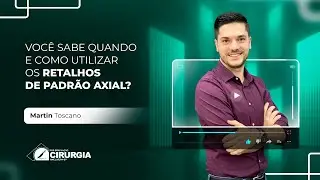 Live #124 - Você Sabe Quando e Como Utilizar os Retalhos de Padrão Axial?