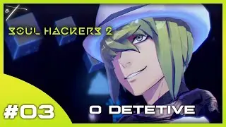 SOUL HACKERS 2 #3 O DETETIVE | LEGENDADO EM PORTUGUÊS PT-BR - PC