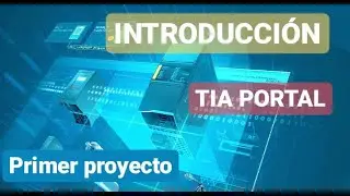 Introducción a la PROGRAMACIÓN del PLC || HOLA MUNDO PLC || TIA PORTAL || PRIMEROS PASOS
