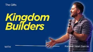 Kingdom Builders   Pastor Randall Sean Garcia