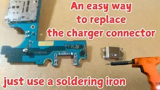 An easy way to replace the charger connector using a soldering iron