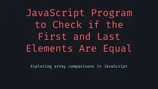 Checking Whether the First and Last Elements of an Array Are Equal