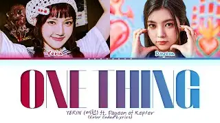 YERIN One Thing (ft. DAYEON of Kep1er) Lyrics (Color Coded Lyrics)