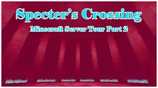 Specter's Crossing, Minecraft Server Tour Part 2