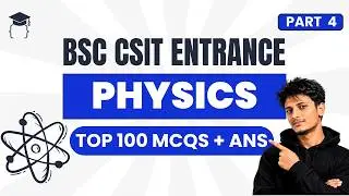 Top 100 Most Important Physics MCQs with Answers - Part 4 | BSc CSIT Entrance Prepearation