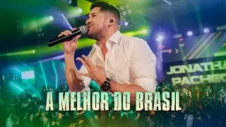 Jonathan Pacheco - A MELHOR DO BRASIL (DVD "Meu Bailão")