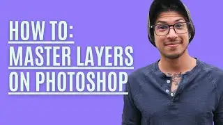 Photoshop LAYERS FOR BEGINNERS - Adobe PS Tutorial 2021