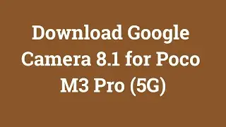 Download Google Camera 8.1 for Poco M3 Pro (5G)