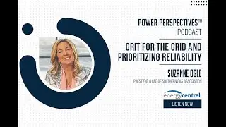 'Grit for the Grid and Prioritizing Reliability' with Suzanne Ogle, CEO of Southern Gas Association