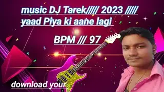 music Tarek BPM 97@ DJ #dj r.k Sharma Films///Yad Piya ki aane lagi
