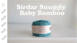 Sirdar Snuggly Baby Bamboo Yarn Review - Untwisted Threads