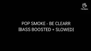 Pop Smoke - Be Clearr [BASS BOOSTED + SLOWED]