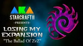 Losing My Expansion - The Ballad of ZvZ (Parody of Losing My Religion by R.E.M.)