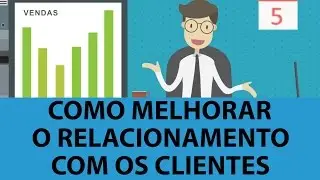 Os Segredos para Melhorar o Relacionamento e Fidelizar mais Clientes #003