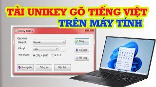 Cách tải Unikey gõ tiếng Việt dễ dàng cho mọi máy tính