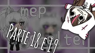 Mep - #ShelterCuquinha (parte 18 e 19) - gacha life |P&K Studios