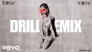 Tyla - Water (Drill Remix) Ft. Central Cee