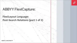 ABBYY FlexiCapture Explainer: FLL - Post-Search Relations (part 1 of 2)
