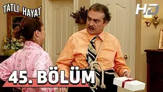 Tatlı Hayat 45. Bölüm HD