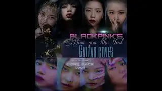 BlackPink - How You Like That ( Rock Guitar Cover )