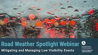 Road Weather Spotlight: Mitigating and Managing Low Visibility Events