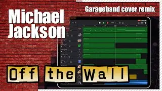 Michael Jackson - Off the Wall  | Garageband Song Remake Cover Remix | iPad/iPhone iOS