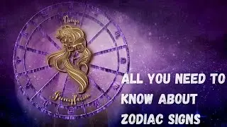 All You Need To Know About Zodiac Sign