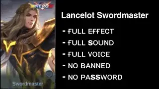 Lancelot Hero (Swordmaster) Skin Script Full Effect & Voice Mediafire Link No Password!