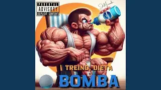 Treino, Dieta e Bomba