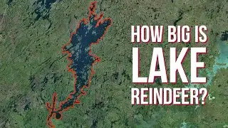 Lake Reindeer 101 - How Big Is Lake Reindeer Actually?