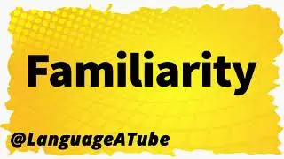 Familiarity Pronunciation ⚡️ How To Pronounce Familiarity!