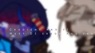 Gradient and PJ meet DS Error and Ink||Undertale AU||Short||My AU||Read desc