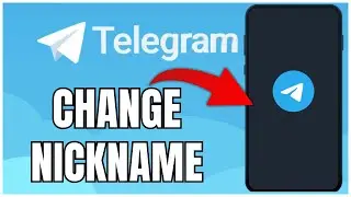 How to Change Nickname on Telegram 2025?