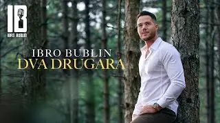 IBRO BUBLIN - DVA DRUGARA (OFFICIAL VIDEO)
