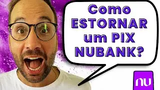 Como ESTORNAR um PIX NUBANK?