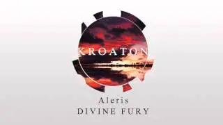 Aleris feat. Kroaton - Divine Fury