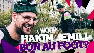 HAKIM JEMILI DU WOOP EST-IL BON AU FOOT ?