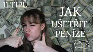 JAK UŠETŘIT PENÍZE: 11 jednoduchých tipů