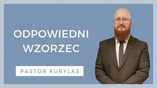 Odpowiedni wzorzec - [WZN 830 - Pastor Kurylas]