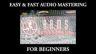 Audio Mastering Tutorial for Beginners (Easy/Fast): AAMS Auto Audio Mastering System — Free Software