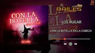 Con La Botella En La Cabeza - Los Rugar 2022