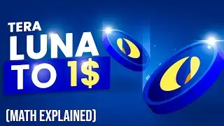 How Terra Luna Classic Will Reach 1 Dollar (Maths Explained)