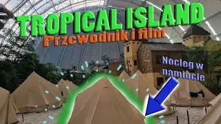 Tropical Island - nocleg w namiocie, Przewodnik i film (guide and movie)