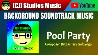 Pool Party | Zachary Goloyogo | [CJ] Studios Soundtrack | [CJ] Studios