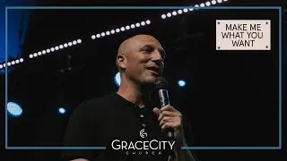 Grace City Church | Make Me What You Want Part 1 | Pastor Andrew Gard