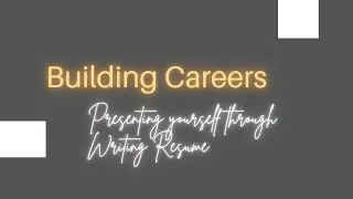 Building your Careers through Writing Resume