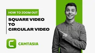 How To Zoom Out Square Video to Circular Video in Camtasia