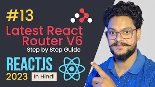 #13 Learn React Router V6 Step by Step Guide  