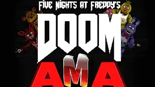 FNaF DOOM AMA...