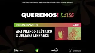 Queremos!Lab: Ana Frango Elétrico e Juliana Linhares